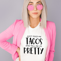 Feed Me Tacos and Tell Me I'm Pretty