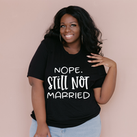 Nope Still Not Married T-Shirt