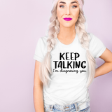 Keep Talking I'm Diagnosing You T-Shirt