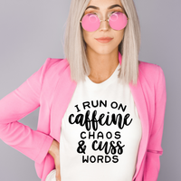 I Run On Caffeine Chaos And Cuss Words