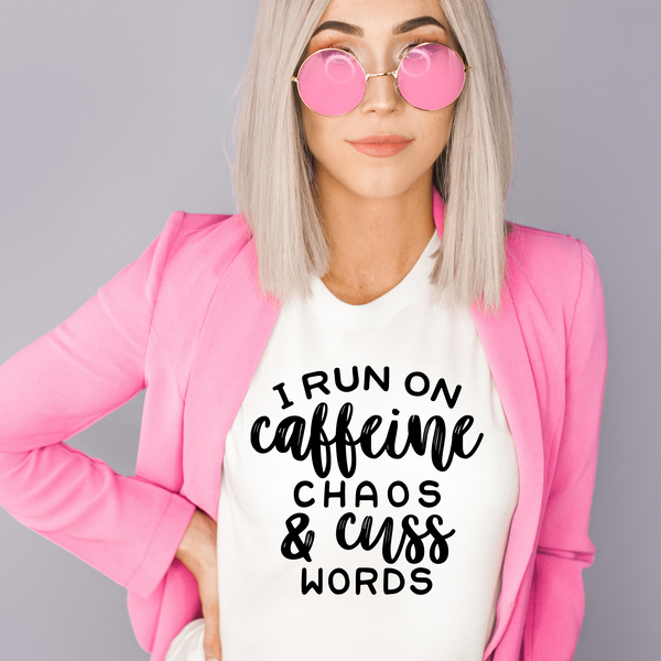 I Run On Caffeine Chaos And Cuss Words