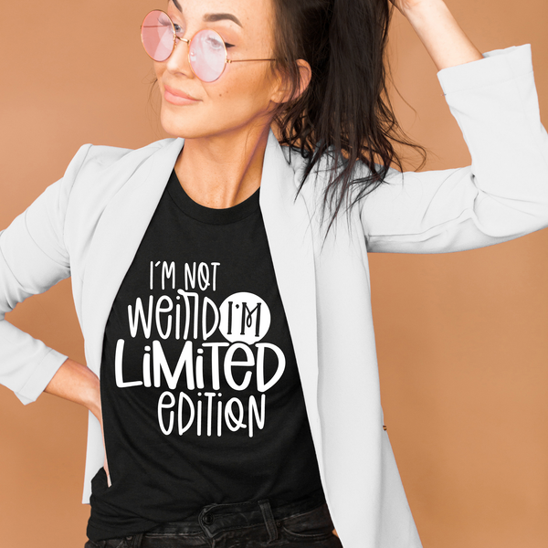 I'm Not Weird I'm Limited Edition