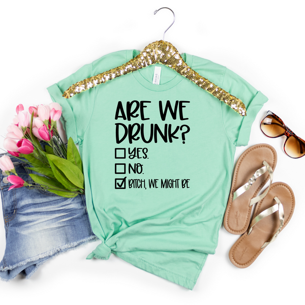 Are We Drunk Bachelorette or Girls Day Out T-Shirt
