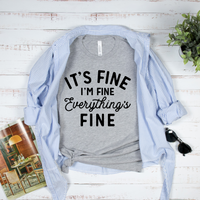 It's fine I'm Fine Everything Is Fine T-Shirt