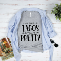 Feed Me Tacos and Tell Me I'm Pretty