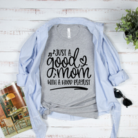 Just A Good Mom With A Hood Playlist T-Shirt