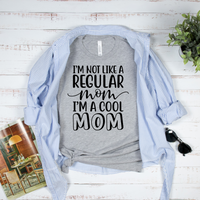 I'm Not Like a Regular Mom I'm a Cool Mom T-Shirt