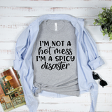 I'm Not A Hot Mess I'm a Spicy Disaster T-Shirt