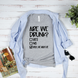 Are We Drunk Bachelorette or Girls Day Out T-Shirt