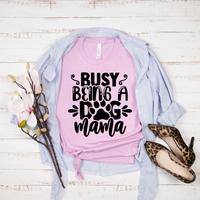 Busy Being a Dog Mama T-shirt