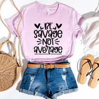 Be Savage Not Average T-Shirt