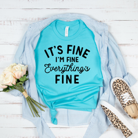 It's fine I'm Fine Everything Is Fine T-Shirt