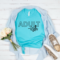 Adult-ish T-Shirt