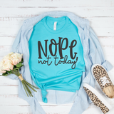 Nope Not Today T-Shirt