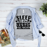 Sleep All Day, Nurse All Night T-Shirt