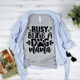 Busy Being a Dog Mama T-shirt