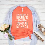 I'm Not Like a Regular Mom I'm a Cool Mom T-Shirt