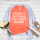 I'm Not A Hot Mess I'm a Spicy Disaster T-Shirt