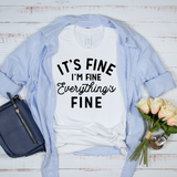 It's fine I'm Fine Everything Is Fine T-Shirt