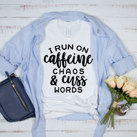 I Run On Caffeine Chaos And Cuss Words