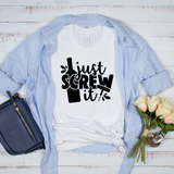 Just Screw it T-Shirt