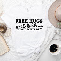 Free Hugs Just Kidding Don't Touch me