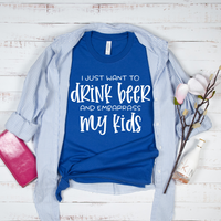 I Just Want To Drink Beer And Embarrass my Kids