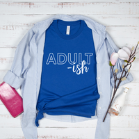 Adult-ish T-Shirt