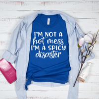 I'm Not A Hot Mess I'm a Spicy Disaster T-Shirt