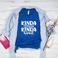 Kinda Classy Kinda Hood T- Shirt