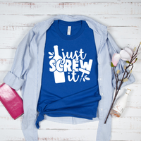 Just Screw it T-Shirt