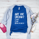 Are We Drunk Bachelorette or Girls Day Out T-Shirt