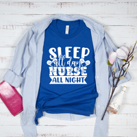 Sleep All Day, Nurse All Night T-Shirt